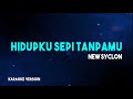 New Syclon - Hidupku Sepi Tanpamu (Karaoke Version)