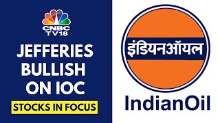 IOC Gains After Jefferies Upgrades It To A Buy \u0026 Raises The Target Price To ₹185 | CNBC TV18