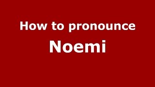 How to pronounce Noemi (Brazilian Portuguese/Brazil)  - PronounceNames.com