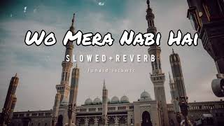 Wo Mera Nabi Hai || Slowed Reverb Naat ||