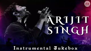 ARIJIT SINGH - Instrumental Jukebox || Hit Songs | Bollywood | Romantic