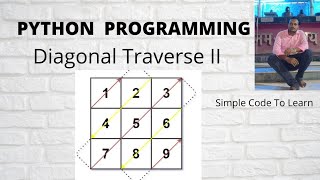 Python Diagonal Traverse Program II || Leetcode 498 || Matrix Diagonally || Interview Questions