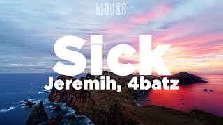 Jeremih - Sick (Lyrics) ft. 4Batz