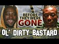 Ol Dirty Bastard Before They Were Dead Biography