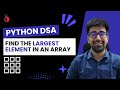 DSA in Python Course - Find the Largest Element in an Array - Part 24 [Hindi] | Code & Debug