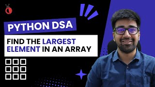 DSA in Python Course - Find the Largest Element in an Array - Part 24 [Hindi] | Code & Debug