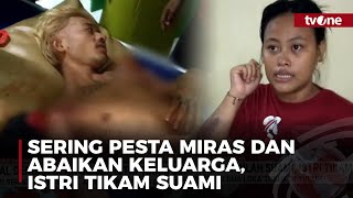 Sering Pesta Miras dan Abaikan Keluarga, Istri Tikam Suami