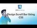 Design/ Customize Scroll Bar Using CSS - CSS Tutorials