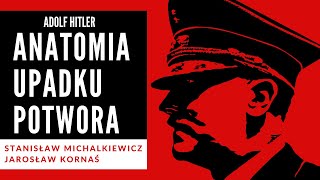 Apogeum, schyłek, upadek - Stanisław Michalkiewicz o Adolfie Hitlerze