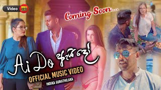 ඇයි දෝ Ai Do | Indika Gunathilaka - Coming soon