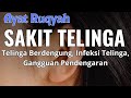 AYAT RUQYAH SAKIT TELINGA DAN SEMUA JENISNYA