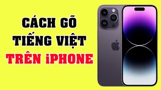 Cách cài đặt bàn phím có dấu trên iPhone | gõ tiếng Việt trên iPhone