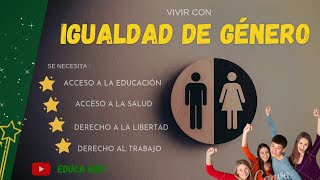 IGUALDAD DE GÉNERO  Y LOS DERECHOS QUE SE NECESITAN PARA GARANTIZARLA