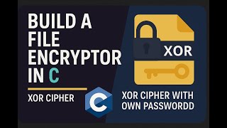 Build a File Encryptor in C – XOR Cipher with Your Own Password!