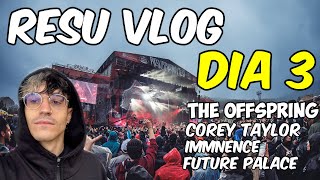 RESU 2024 Vlog | The Offspring / Corey Taylor / Imminence / Future Palace (3/4) @ResurrectionFestTV