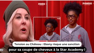 Tension au Château : Ebony risque une sanction pour sa coupe de cheveux à la Star Academy !