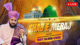 🔴LIVE MEHFIL-E-SHAB-E-MERAJ | MUFTI SALMAN AZHARI