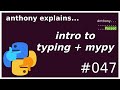 introduction to python typing + mypy (beginner - intermediate) anthony explains #047