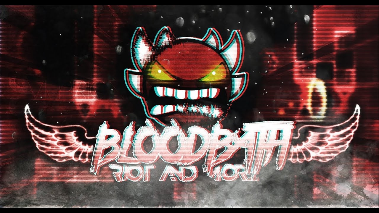 Geometry Dash | BLOODBATH 100% [EXTREME DEMON] By RioT & More (On ...