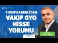 Prof. Dr. Yusuf Kaderli'den Vakıf GYO Hisse Yorumu l İnfo Yatırım