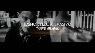 JOSHORTIZC X EVASIVO - TODO BUENO