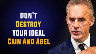 The Story Of Cain And Abel in The BIBLE | Don't Destroy Your Ideal | Jordan Peterson