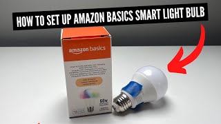 How To Set Up Amazon Basics Smart Light Bulbs