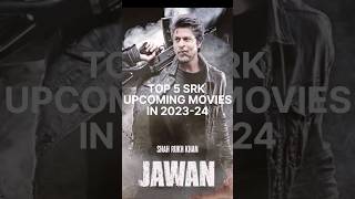 Top 5 shahrukh khan upcoming movies in 2023-24 || jawan || #shorts #youtubeshorts  #shortfeed