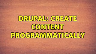 Drupal: Create content programmatically (2 Solutions!!)