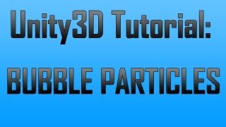 [Unity 4] Creating bubble particle effect