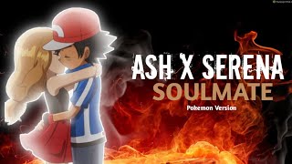 Ash X Serena || Soulmate Song || Pokemon Version || Ek Tha Raja