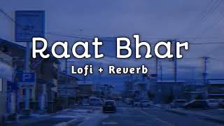 Raat Bhar lofi + Reverb Song..❤️ || Arijit Singh || Hiropanti || Bollywood Lofi Song ||