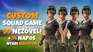 CUSTOM SQUAD GAME A NÉZŐKKEL! | 14 NAP FORTNITE NYÁRI MARATON! (Fortnite Battle Royale)