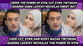 CIEE CUT SYIFA DAN RIZKY NAZAR TIKTOKAN BARENG LAVICKY NICHOLAS THE POWER OF KYFA