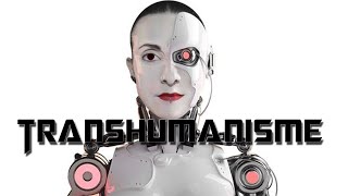 DEVENIR PLUS QU’HUMAIN – Le transhumanisme