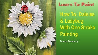 Learn to Paint One Stroke - Relax & Paint With Donna: Daisies & Ladybug | Donna Dewberry 2024
