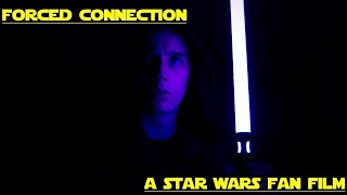 FORCED CONNECTION - A Star Wars Fan Film