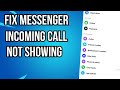 How to Fix Messenger Incoming Call Not Showing On Screen