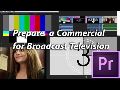 How to Prepare a Commercial for Broadcast Television in Premiere Pro CC How to Prepare a Commercial for Broadcast Television in Premiere Pro CC