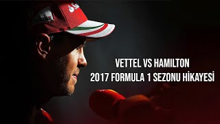 Vettel'in Ferrari'de Şampiyonluğa En Yakın Sezonu: 2017 Formula 1 Sezon Özeti - Vettel vs Hamilton