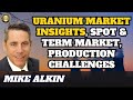 Mike Alkin, Uranium Market Insights With Q&A