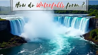 Ever Wondered How Waterfalls Are Made? Find Out Now!