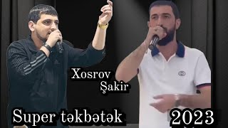 Xosrov ft Şakir / Hərkəsin gözlədiyi möhtəşəm təkbətək 2023