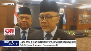 Lantik BKPN, Zulhas Harap Profesionalitas Lindungi Konsumen - Right Angle