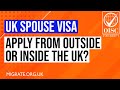 UK Spouse Visa - Apply From Outside or Inside the UK? [2024]