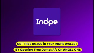 How to Open FREE Angel One Demat A/c to Get Rs 200 in INDPE Wallet ?