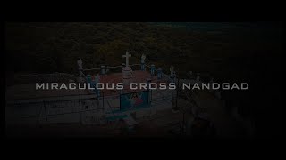 MIRACULOUS CROSS NANDGAD || OFFICIAL VIDEO.