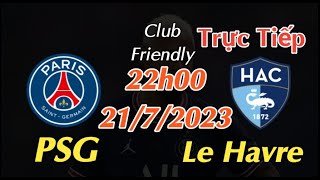 Soi kèo trực tiếp PSG vs Le Havre - 22h00 Ngày 21/7/2023 - Giao Hữu 2023