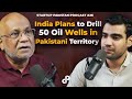 India Plans to Drill 50 Oil Wells in Pakistani Territory feat. Imtiaz Lodhi | Podcast #26