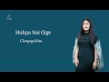 Huhpa Nai Gige - Chingngaihlian ( Lyrics )